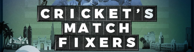 Cricket’s Match Fixers