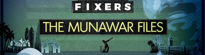 Cricket’s Match Fixers – The Munawar Files
